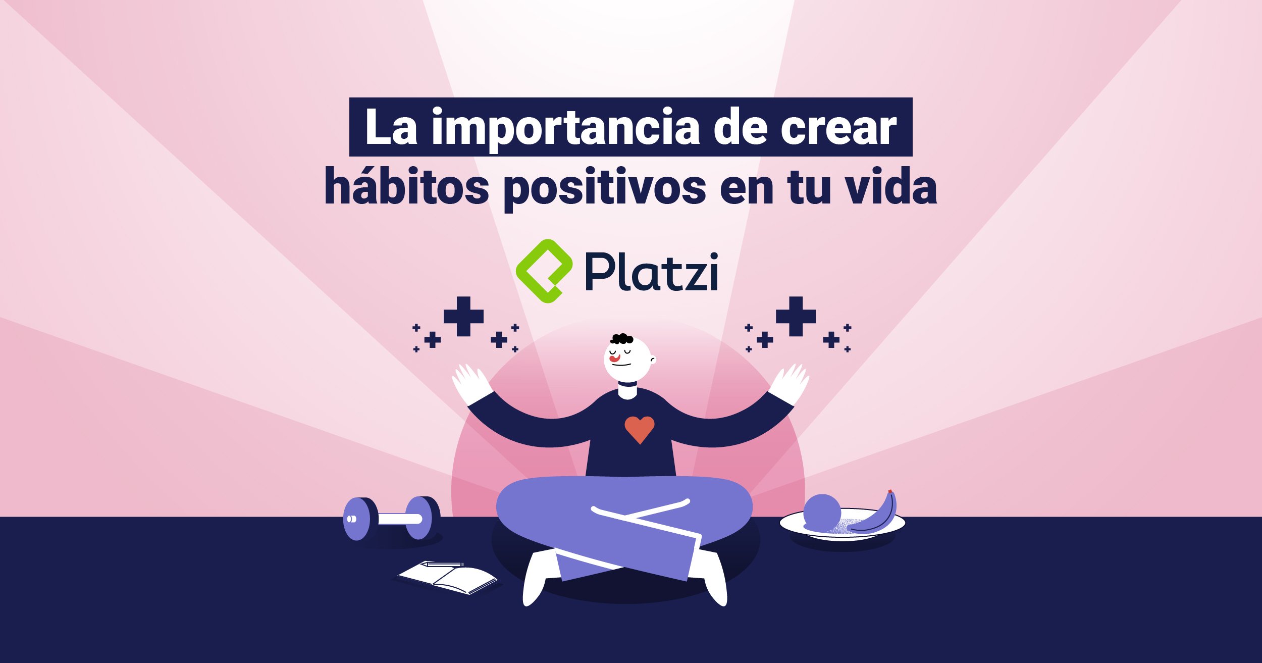 La Importancia De Crear H Bitos Positivos En Tu Vida