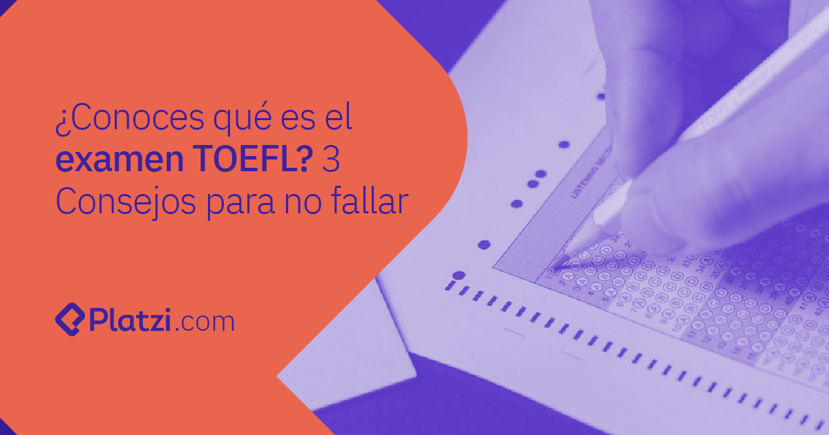 Conoces Qu Es El Examen Toefl Consejos Para No Fallar