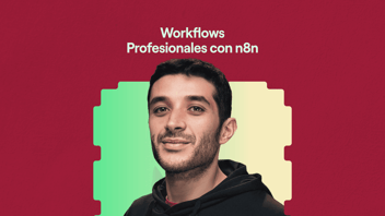 Curso de Workflows Profesionales con n8n