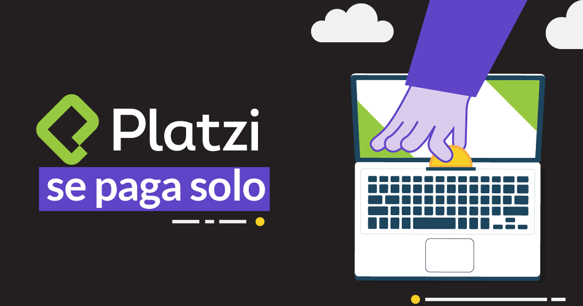 ¿Quieres un consejo? Platzi se paga solo