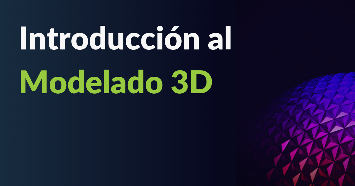 Qué es un modelo 3D y cómo empezar? - Platzi