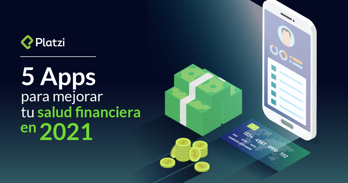 5 Apps para mejorar tu salud financiera en 2021