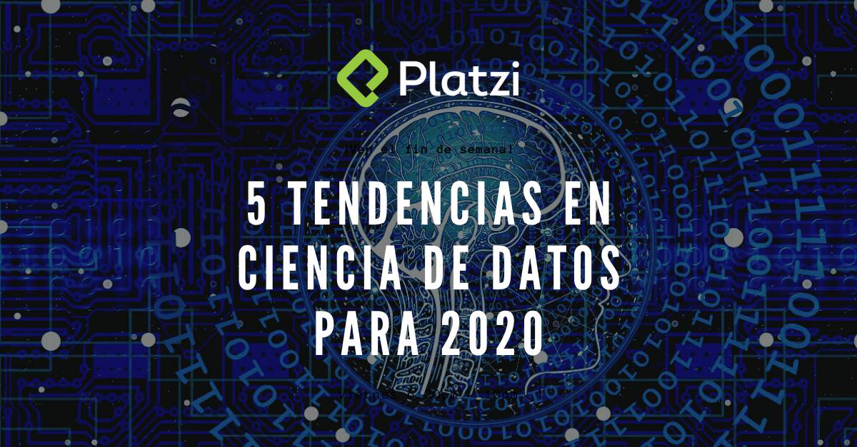 5 tendencias en Ciencia de Datos para 2020 | Platzi