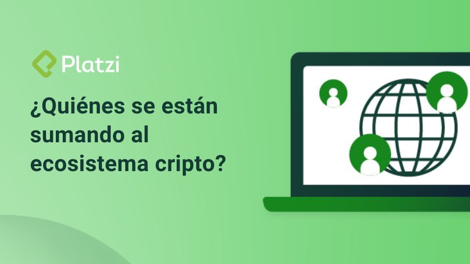 ¿Quiénes se están sumando al ecosistema cripto?