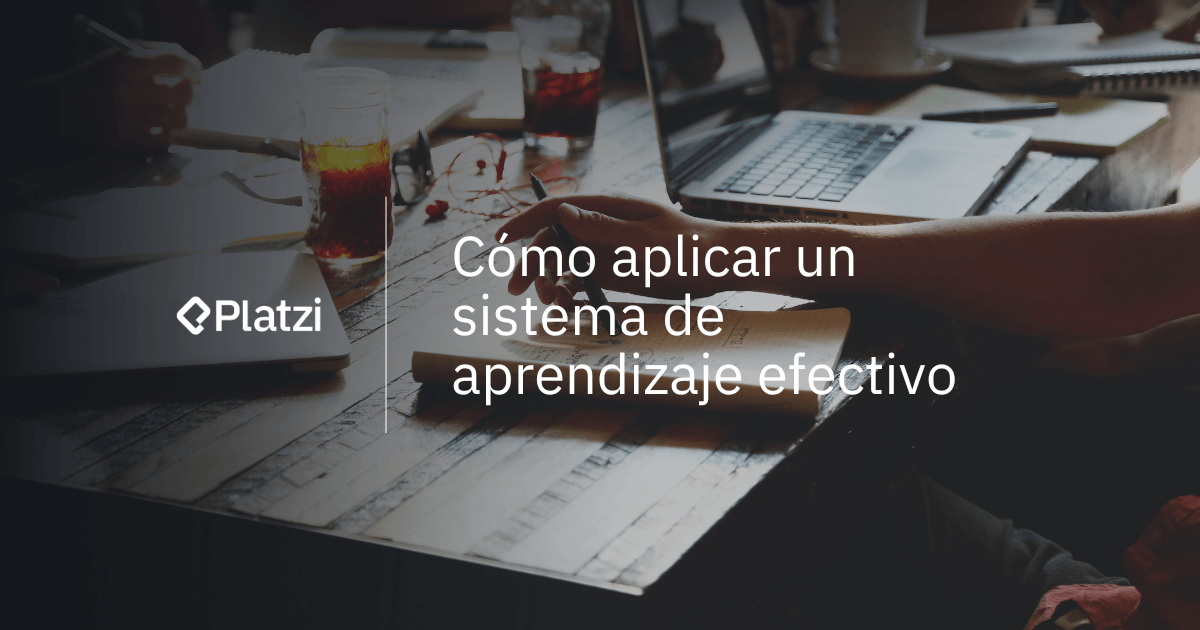 Cómo aplicar un sistema de aprendizaje efectivo