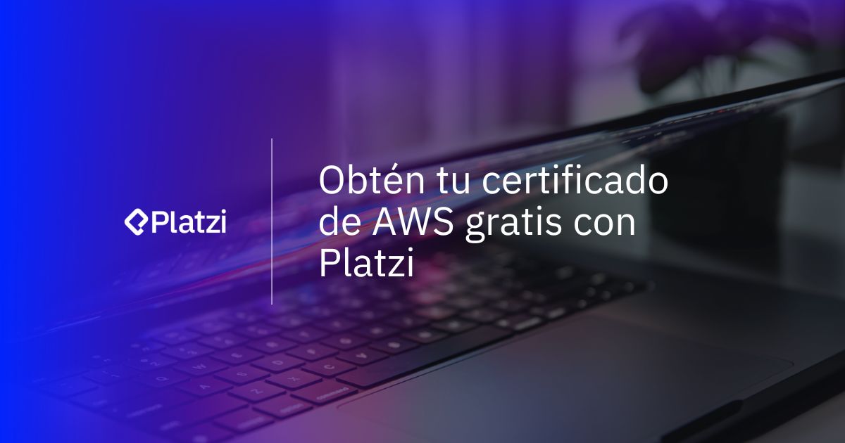 Obtén tu certificado de AWS gratis con Platzi