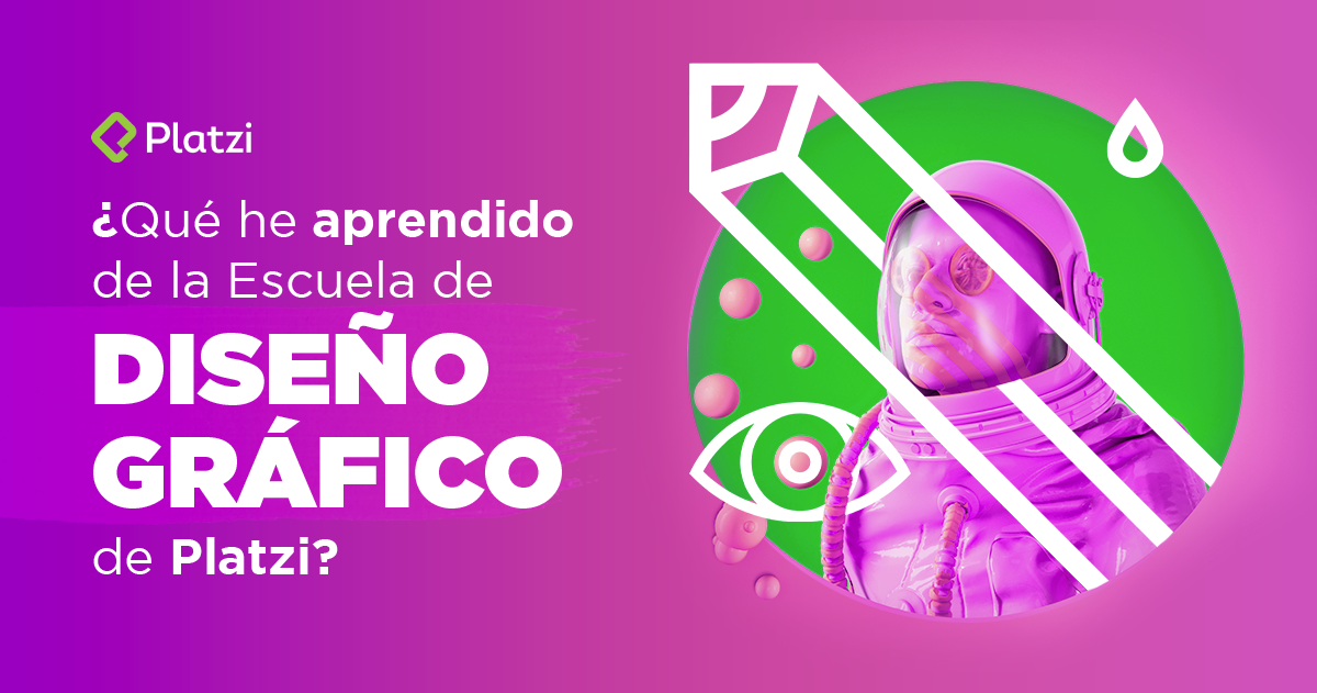 ¿Qué he aprendido de la Escuela de Diseño Gráfico de Platzi?