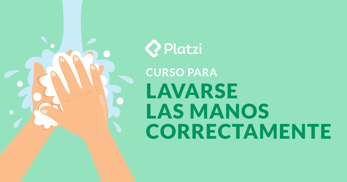 Aprende a lavarte las manos | certifícate con Platzi