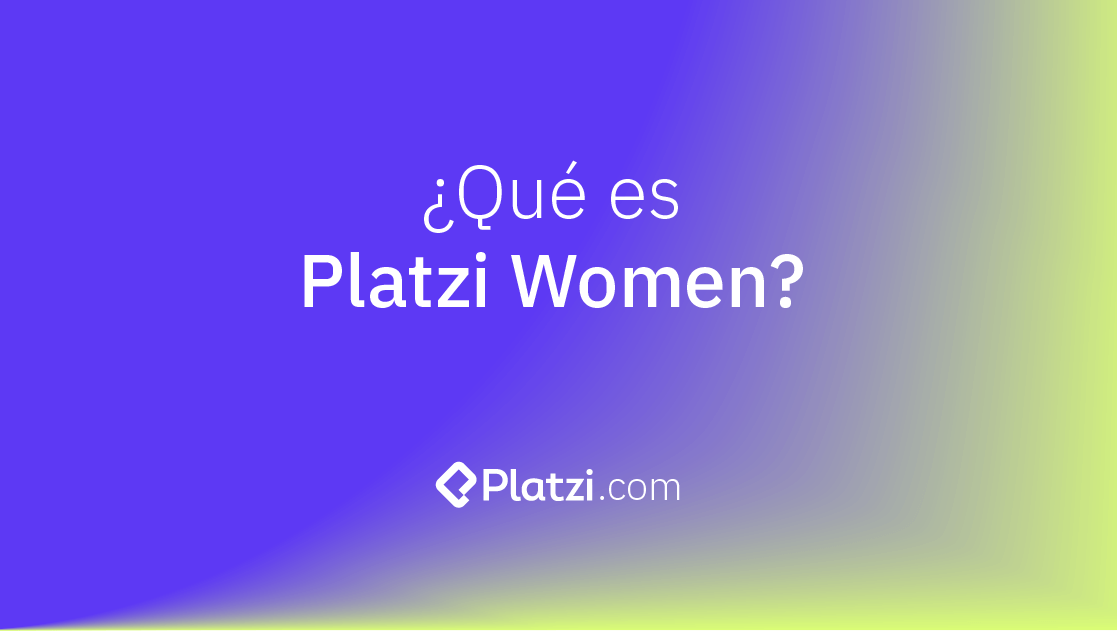 ¿Qué es Platzi Women?
