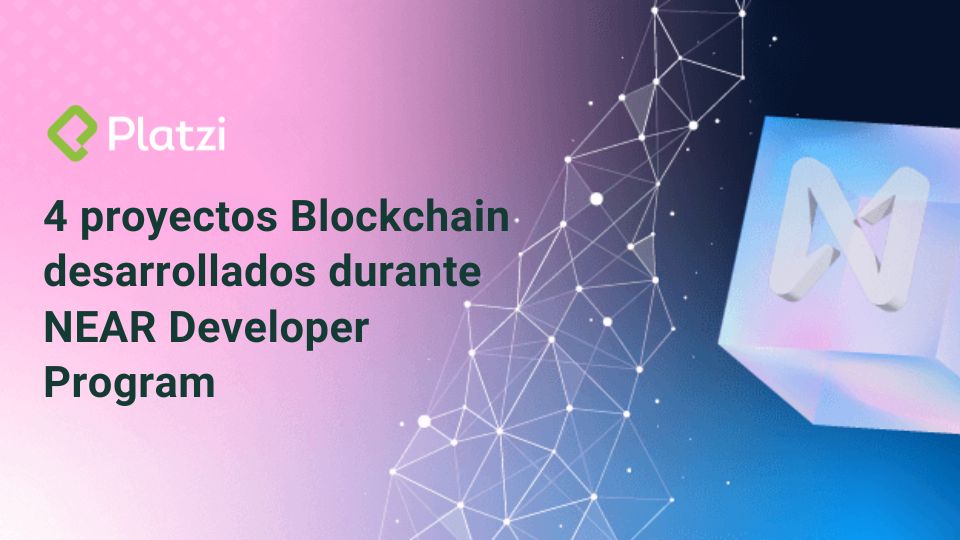4 proyectos Blockchain desarrollados durante NEAR Developer Program