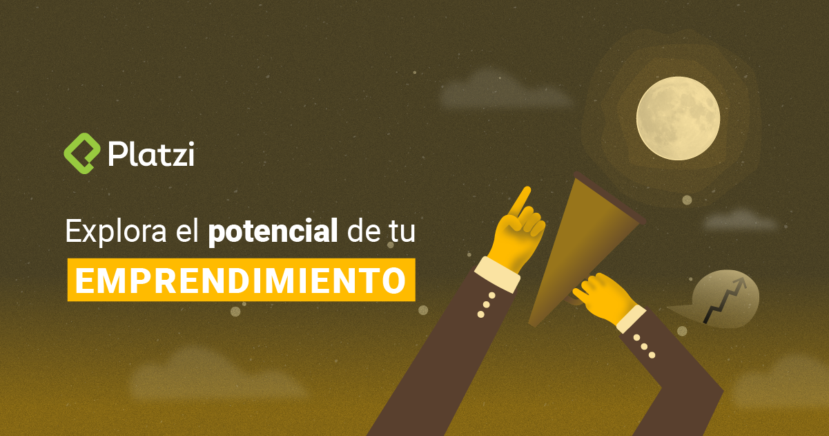 Aprende a explorar todo el potencial de tu emprendimiento
