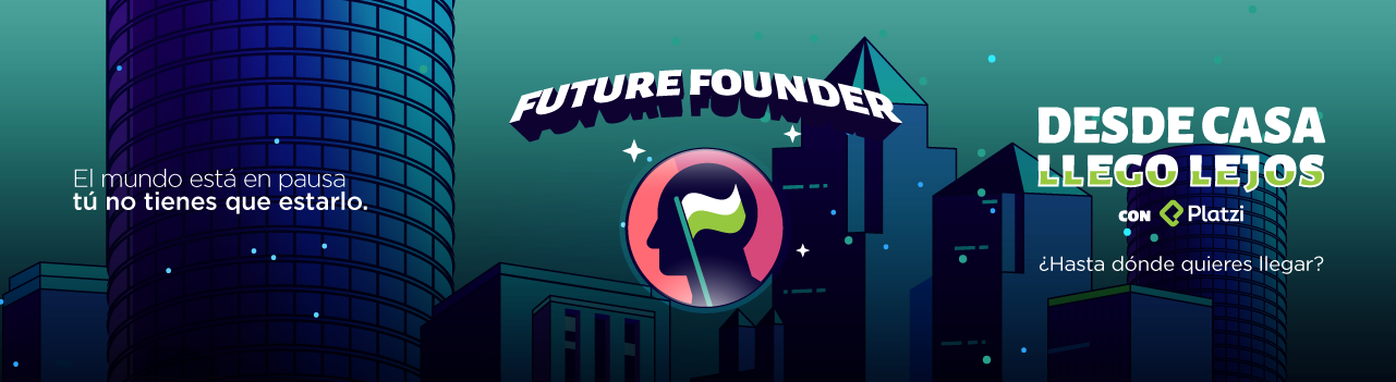 Conviértete en Future Founder con Platzi