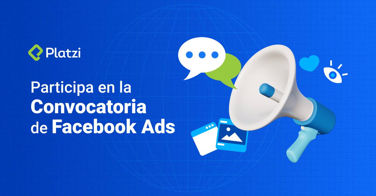Participa en la convocatoria de Platzi y Facebook Ads