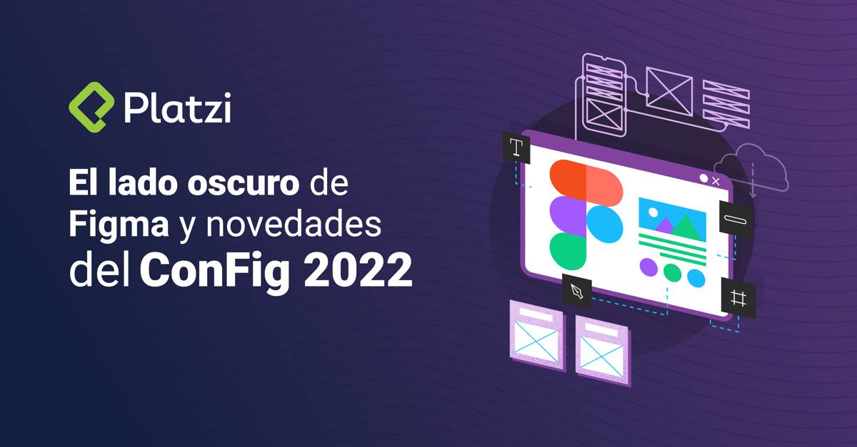 El lado oscuro de Figma y novedades en Config 2022