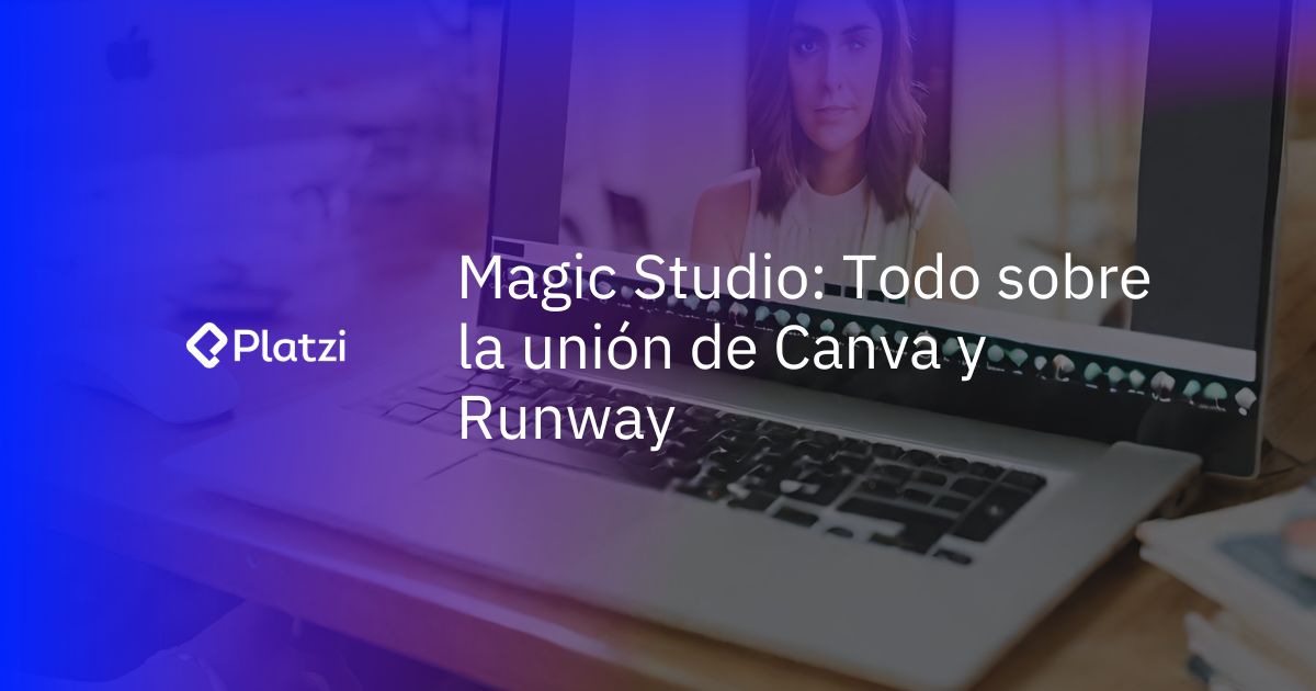 ¿Cómo usar Magic Studio? Todo sobre la unión de Canva y Runway