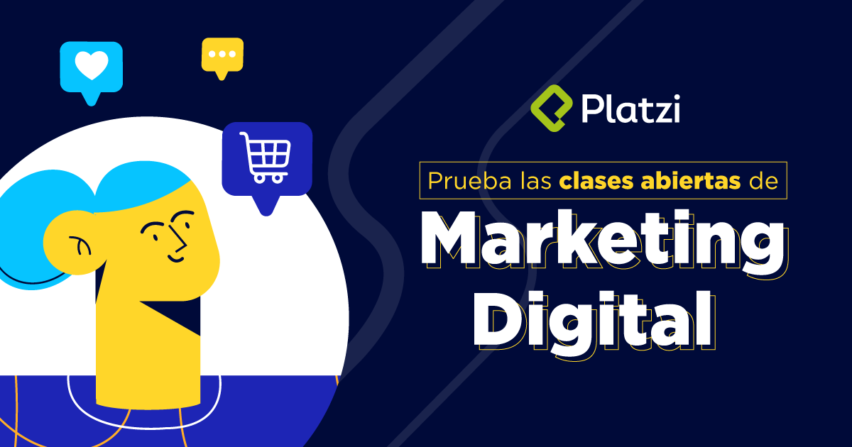 Prueba las clases abiertas de Marketing Digital en Platzi