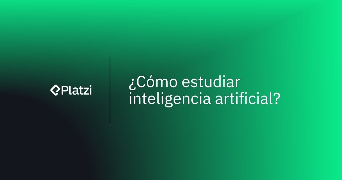 ¿Cómo estudiar inteligencia artificial? Guía para empezar con éxito