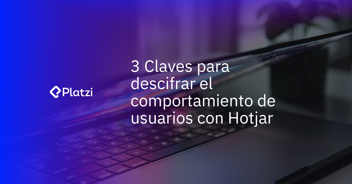 3 Claves para analizar comportamiento de usuarios