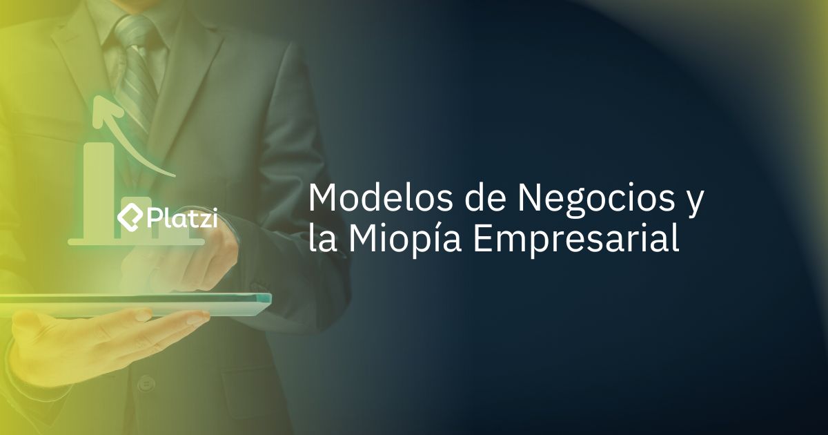 Modelos de Negocios y la miopía Empresarial
