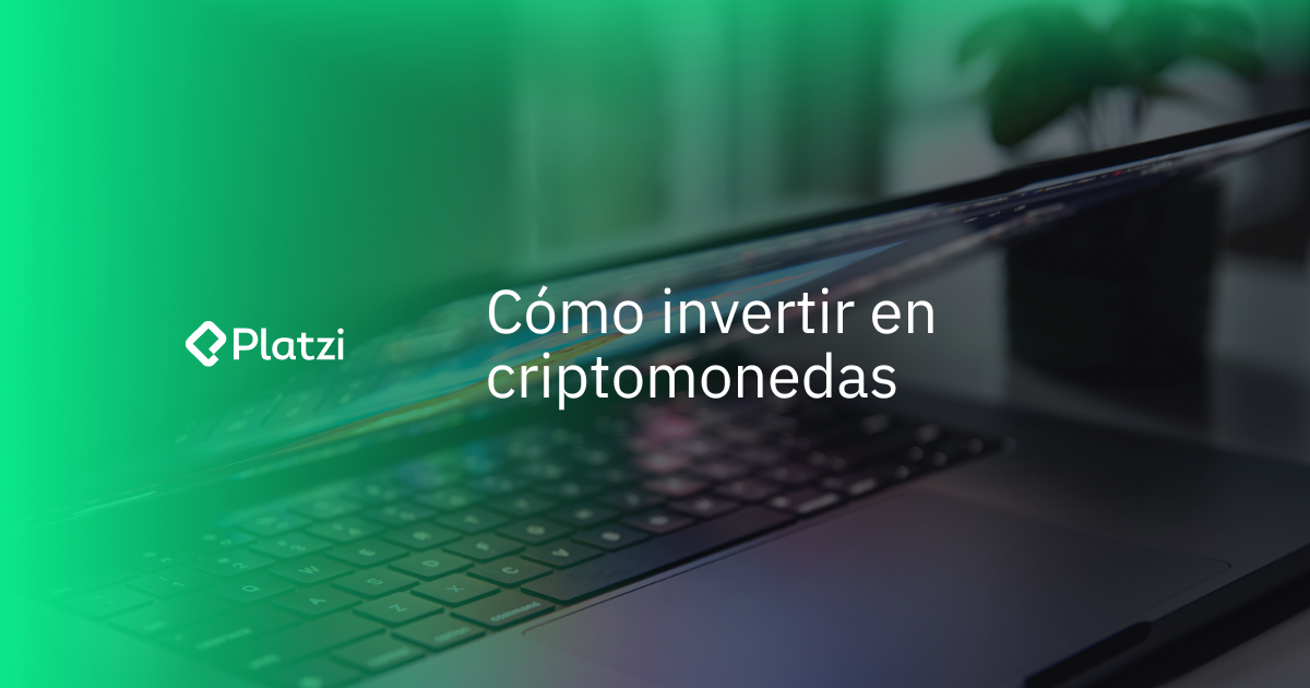 Cómo Invertir en Criptomonedas: Todo lo que Necesitas Saber