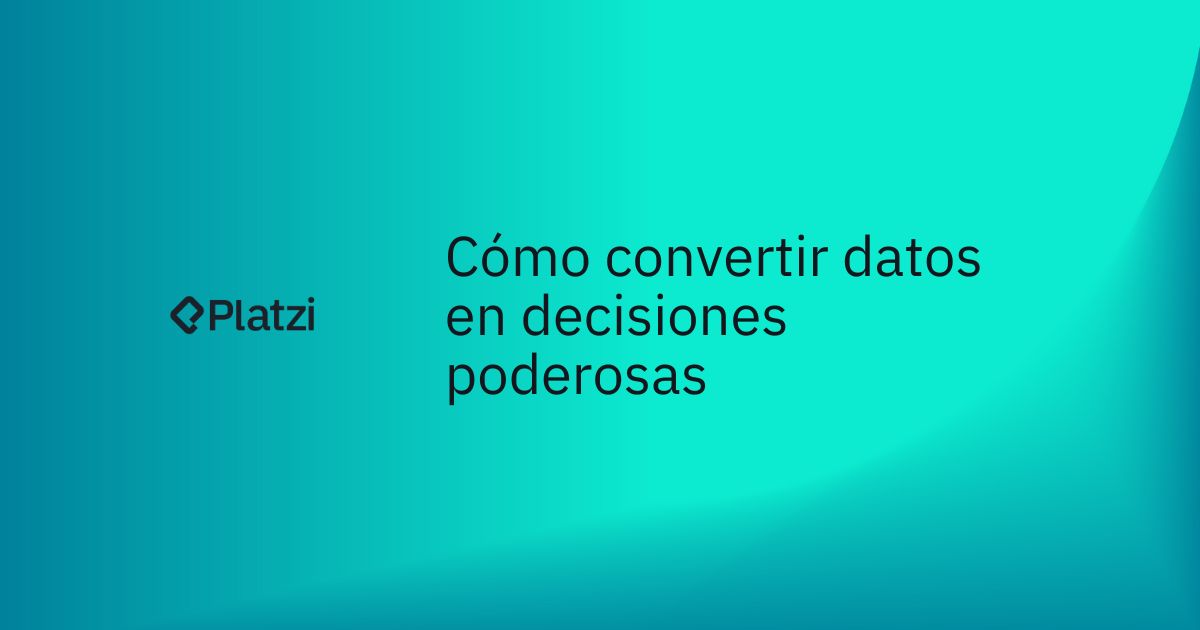 Cómo convertir datos en decisiones poderosas