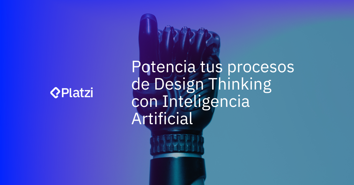 Design Thinking | Potencia tus procesos con inteligencia artificial