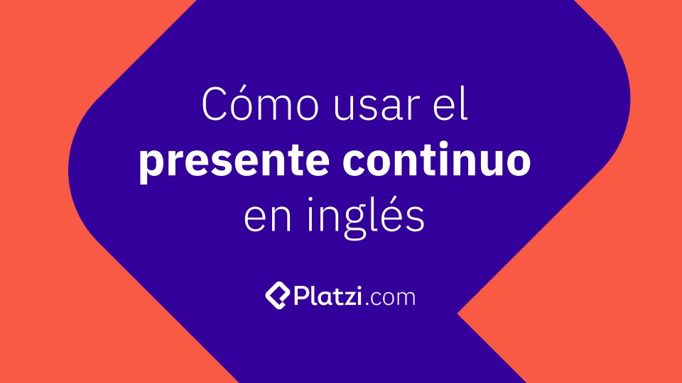 Reglas y ejemplos para usar el presente continuo en inglés