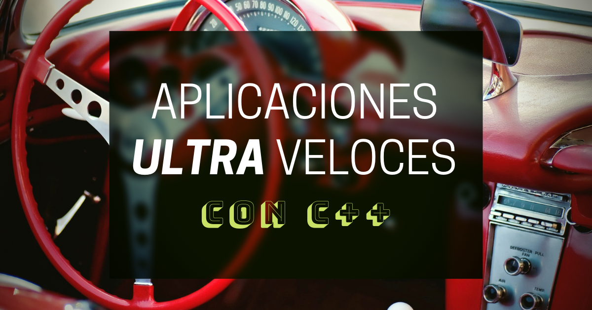 Aprende a Programar con C++ para crear Aplicaciones ultra veloces