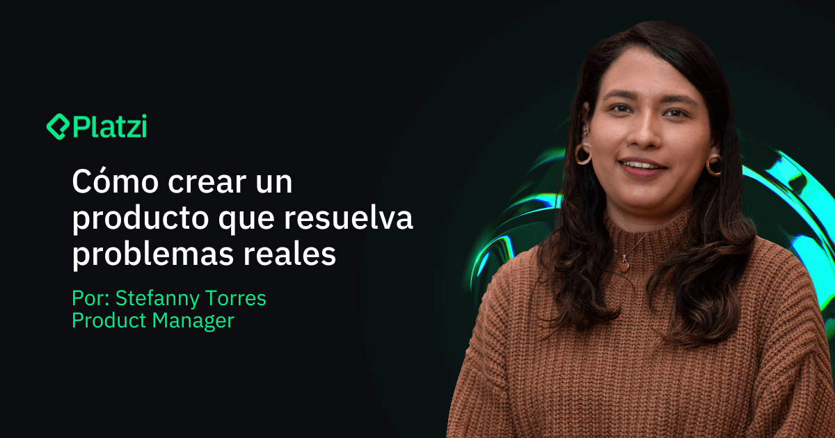 Cómo crear un producto exitoso que resuelva problemas reales