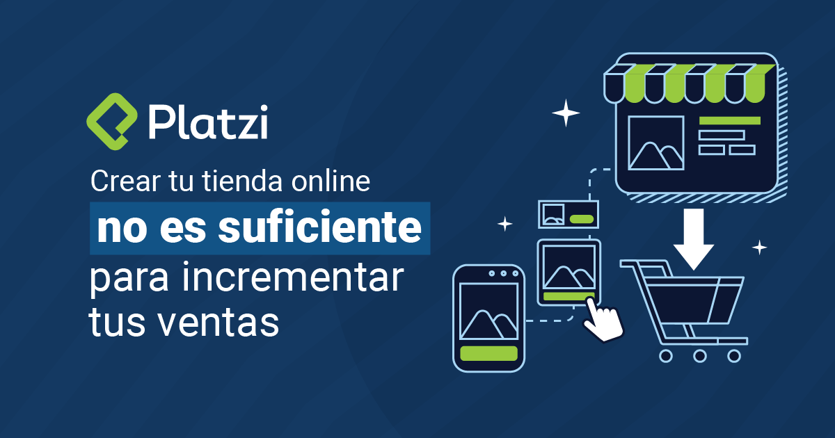 Crear tu tienda online no es suficiente para incrementar tus ventas