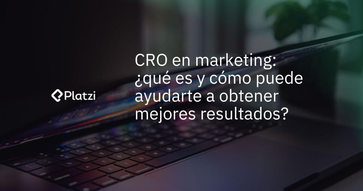 CRO en Marketing: Mejora tus Resultados con Estrategia