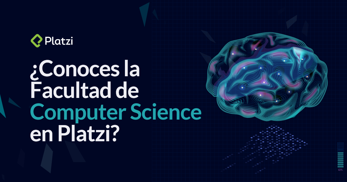 ¡Nueva Facultad de Computer Science en Platzi! Conoce todas sus Escuelas y Carreras