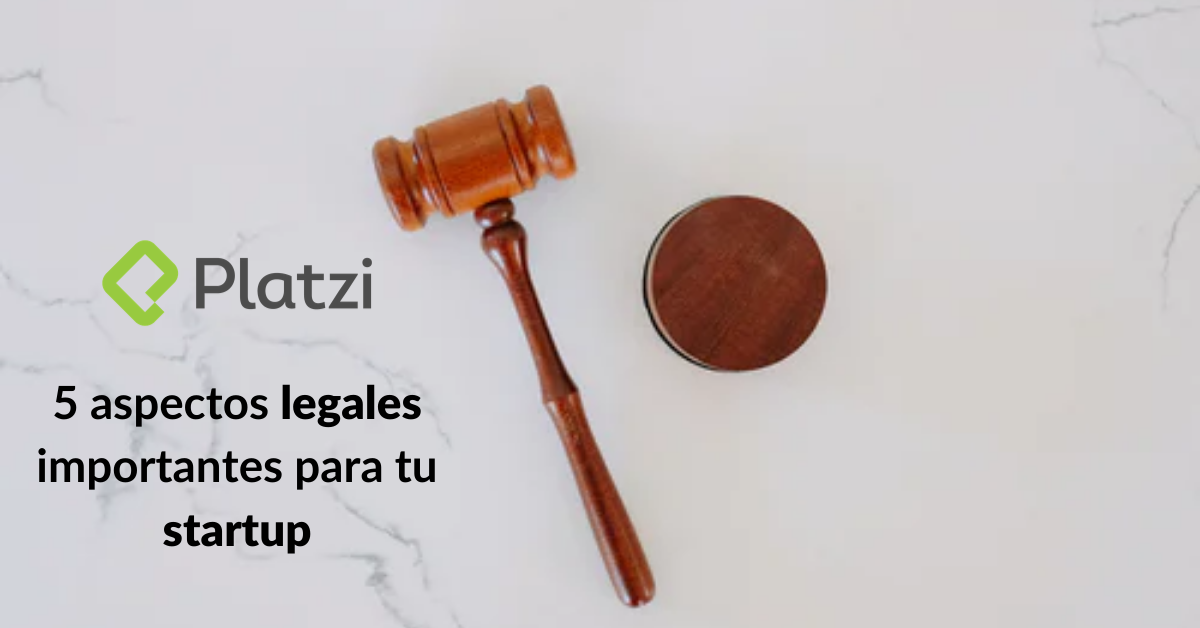 5 aspectos legales importantes para incorporar tu Startup