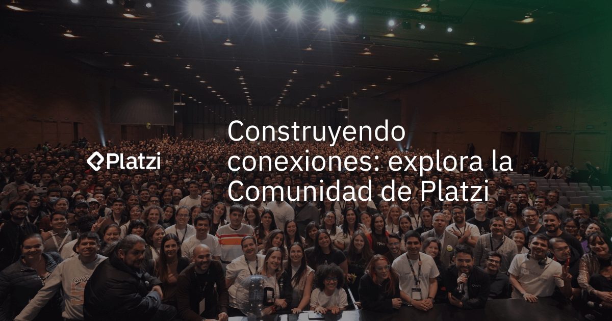 Construyendo conexiones: explora la Comunidad de Platzi