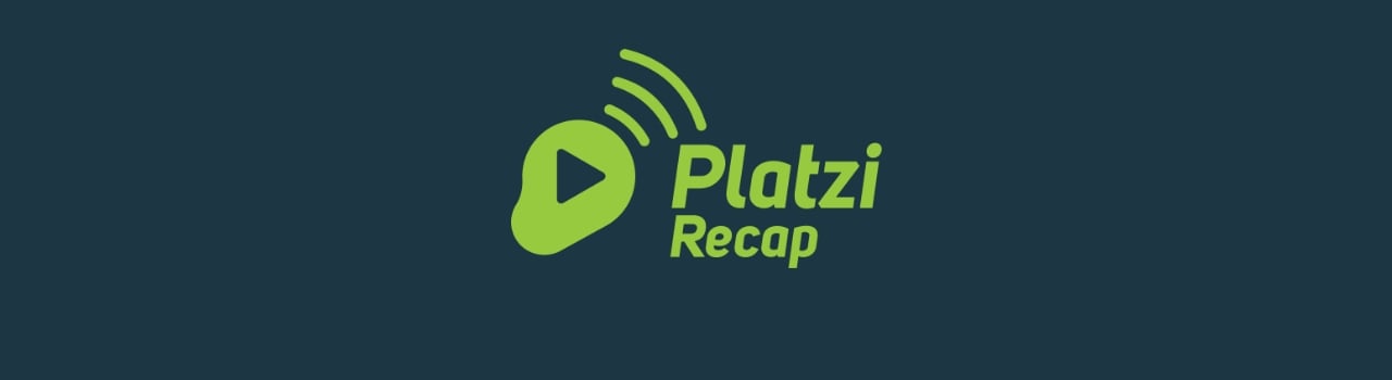 Platzi Recaps