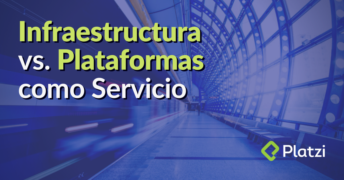 IaaS vs. PaaS | Platzi
