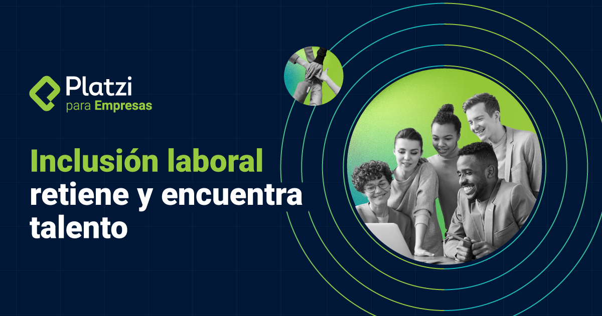 Inclusión laboral: clave para retener y encontrar talento