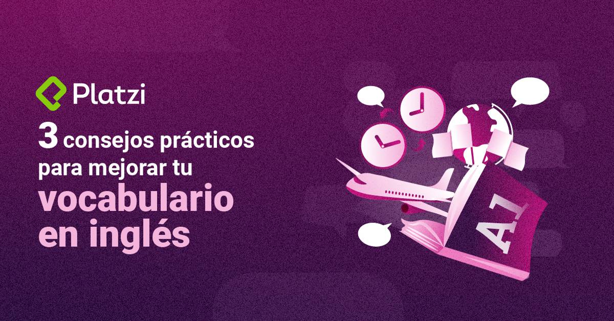3 consejos prácticos para mejorar tu vocabulario en inglés