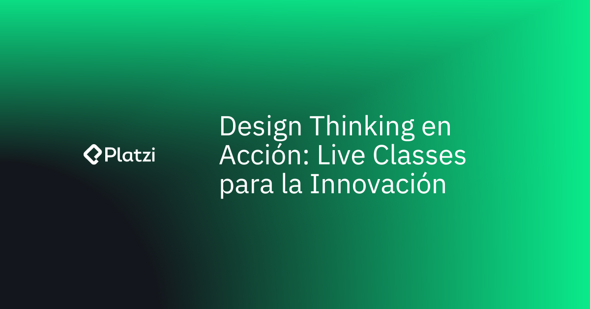 Design Thinking en acción | Únete a nuestras live classes