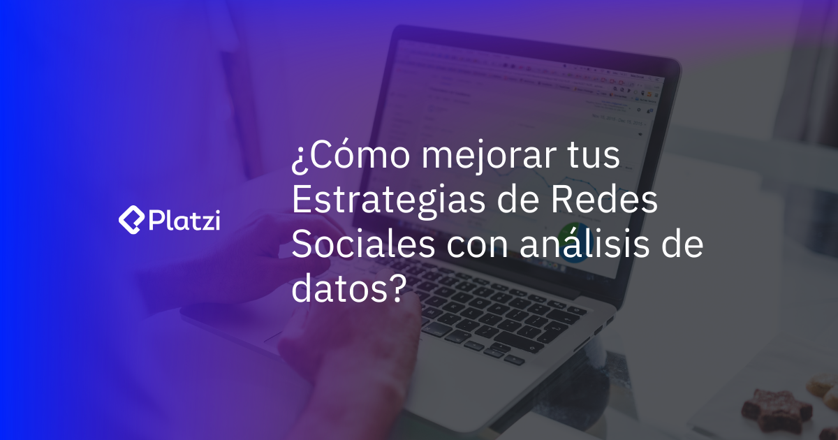 Impulsa tus redes con análisis de datos en 3 pasos