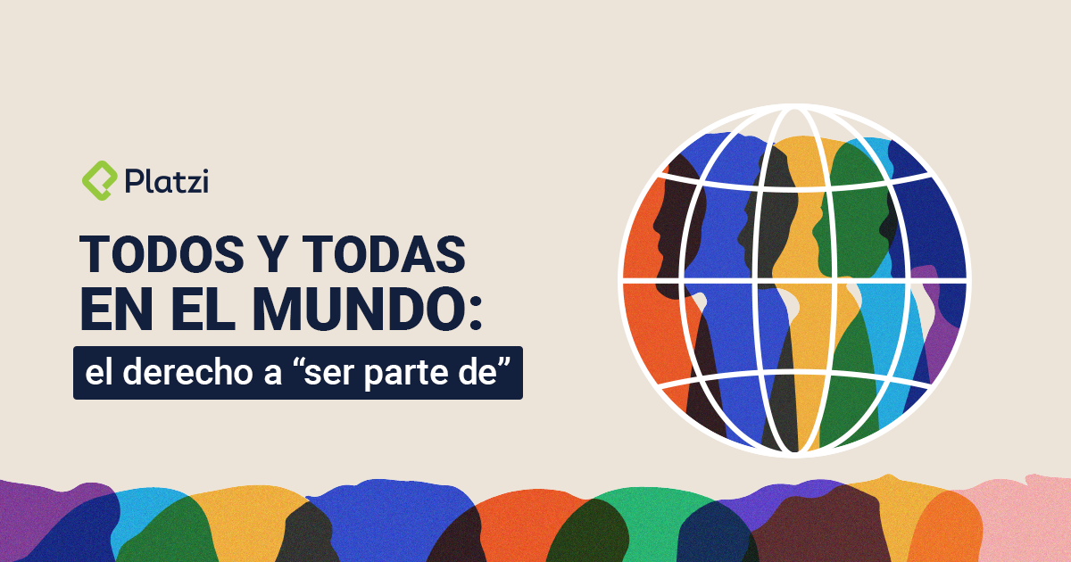 Todos y todas en el mundo: el derecho a  "ser parte de"