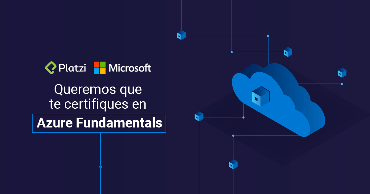 Platzi y Microsoft te ayudamos a certificarte en Azure Fundamentals
