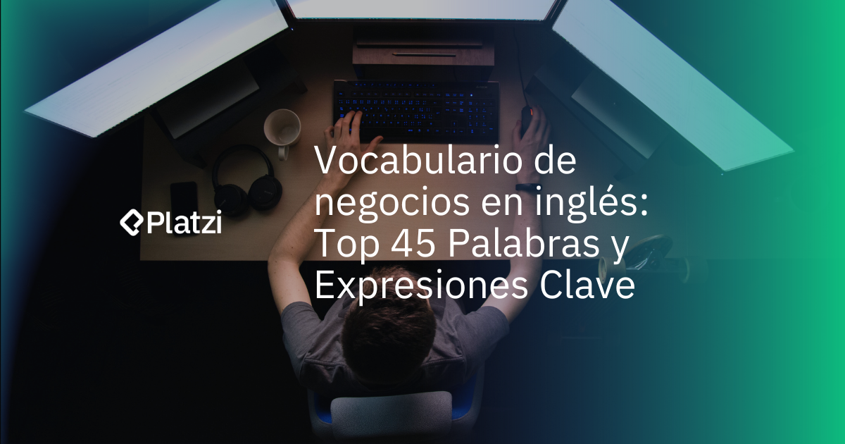 Inglés de negocios: Vocabulario y top 45 expresiones clave
