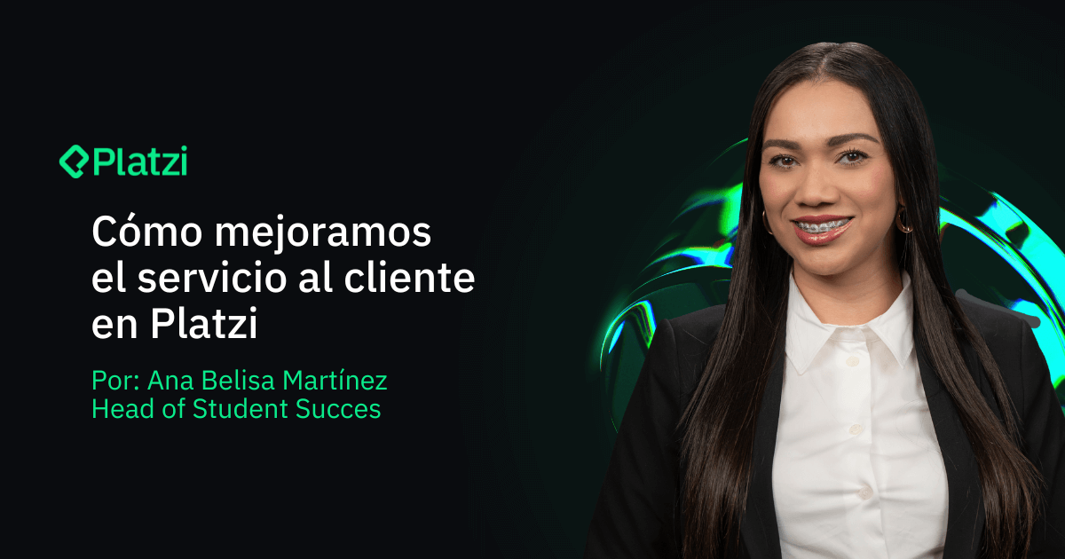 Cómo mejoramos el servicio al cliente en Platzi