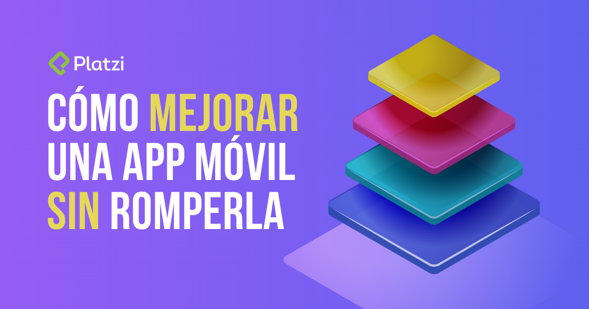 Cómo mejorar una app sin romperla