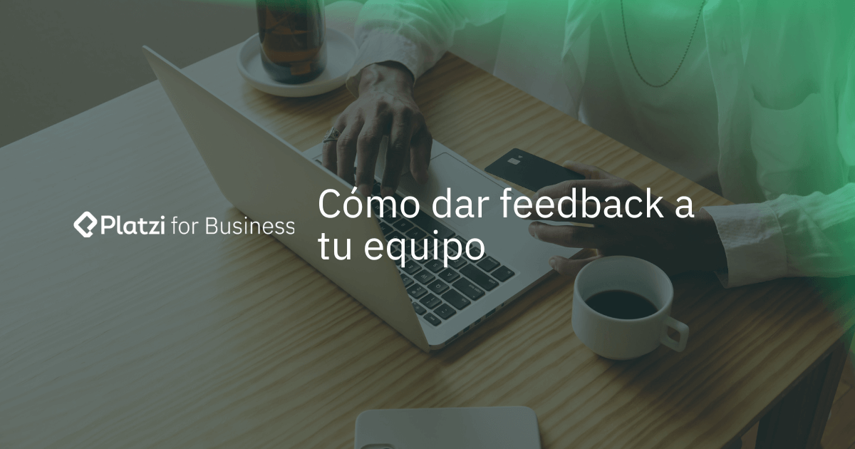 Cómo dar feedback constructivo a tu equipo: 5 claves