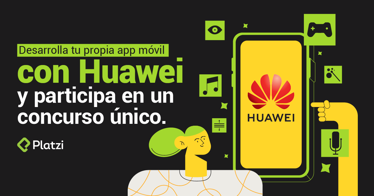 Desarrolla tu propia app móvil con Huawei y participa en un concurso único.