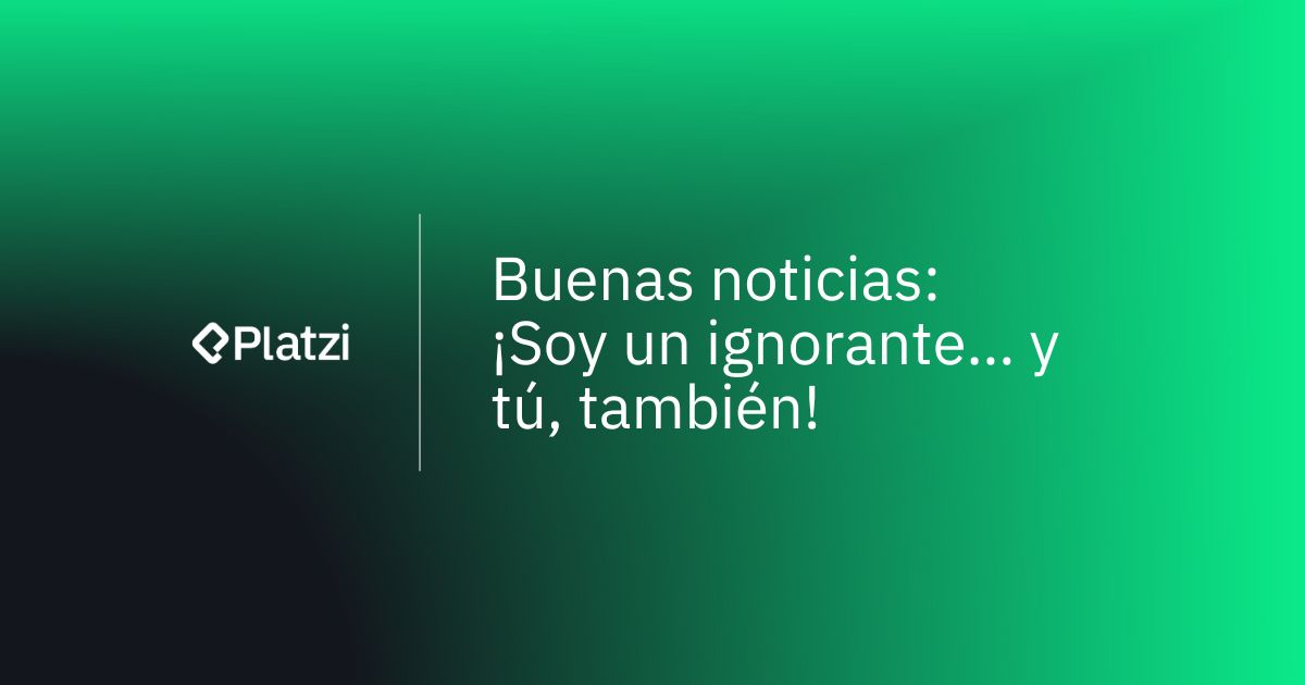 Ignorancia activa: la clave para aprender mejor y más rápido