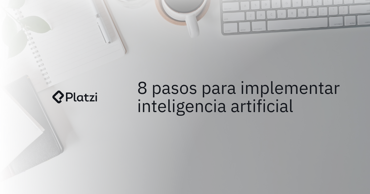 8 pasos para implementar inteligencia artificial