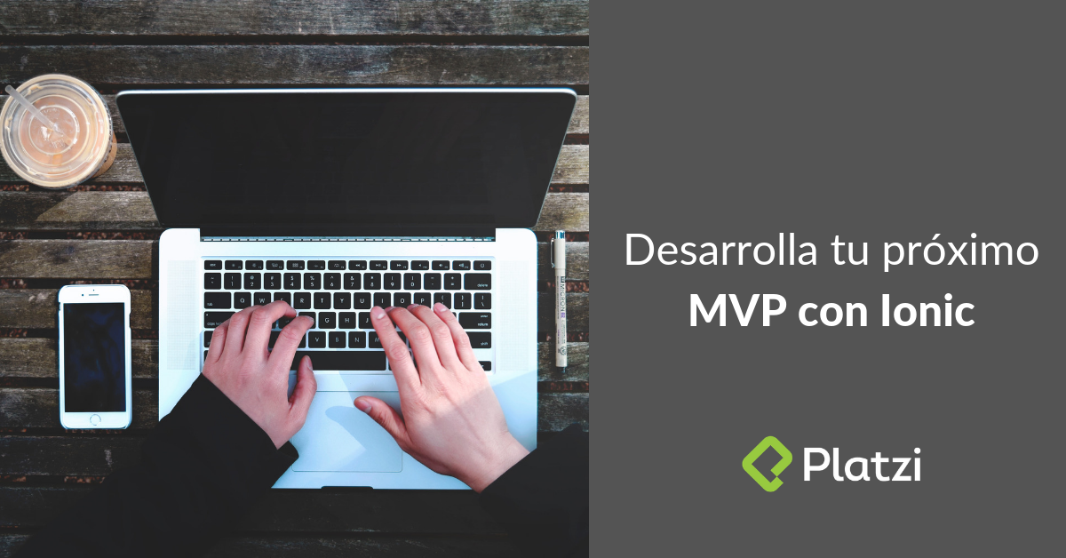 Desarrolla tu próximo MVP con Ionic